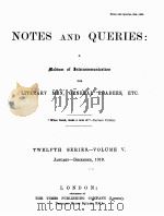 NOTES AND QUERIES TWELFTH SERIES.-VOLUME Ⅴ   1919  PDF电子版封面     