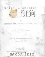NOTES AND QUERIES NINTH SERIES.-VOLUME Ⅴ   1900  PDF电子版封面    JOHN C.FRANCIS 