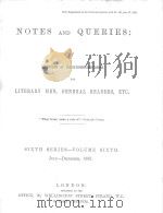 NOTES AND QUERIES SIXTH SERIES.-VOLUME SIXTH   1882  PDF电子版封面    JOHN C.FRANCIS 