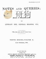 NOTES AND QUERIES TENTH SERIES.-VOLUME Ⅹ   1908  PDF电子版封面     