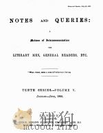 NOTES AND QUERIES TENTH SERIES.-VOLUME Ⅴ   1906  PDF电子版封面     