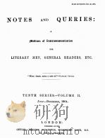 NOTES AND QUERIES TENTH SERIES.-VOLUME Ⅱ   1904  PDF电子版封面    JOHN C.FRANCIS 