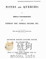 NOTES AND QUERIES SEVENTH SERIES.-VOLUME SIXTH   1888  PDF电子版封面    JOHN C.FRANCIS 