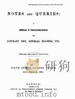 NOTES AND QUERIES SIXTH SERIES.-VOLUME TENTH   1884  PDF电子版封面    JOHN C.FRANCIS 