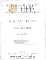 NOTES AND QUERIES GENERAL INDEX TO SERIES THE FIRST VOLS.Ⅰ.TO Ⅻ.（1856 PDF版）