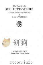 THE GENTLE ART OF AUTHORSHIP   1924  PDF电子版封面    C.E.LAWRENCE 