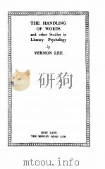 THE HANDLING OF WORDS AND OTHER STUDIES IN LITERARY PSYCHOLOGY   1927  PDF电子版封面    VERNON LEE 