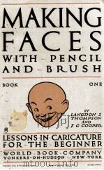MAKING FACES WITH PENCIL AND BRUSH  BOOK ONE   1912  PDF电子版封面    LANGDON S THOMPSON AND F G COO 
