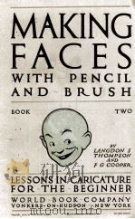 MAKING FACES WITH PENCIL AND BRUSH  BOOK TWO   1912  PDF电子版封面    LANGDON S THOMPSON AND F G COO 