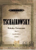 EDITION PETERS Nr. 3776  TSCHAIKOWSKY Rokoko = Variationen Opus 33     PDF电子版封面    PAUL GRUMMER 