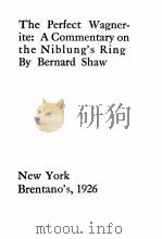 The Perfect Wangerite: A Commentary on the Niblung‘s Ring   1926  PDF电子版封面    Bernard Shaw 