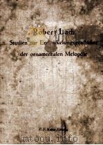 Studien zur Entwickelungsgeschichte der ornamentalen Melopoie   1913  PDF电子版封面    Dr. Robert Lach 