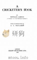 A CRICKETER‘S BOOK   1922  PDF电子版封面    NEVILLE CARDUS AND A. C. MACLA 