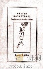 BETTER BASKETBALL Technique-Tactics-Tales（1937 PDF版）