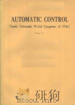 AUTOMATIC CONTROL TENTH TRIENNIAL WORLD CONGRESS OF IEFAC VOLUME X     PDF电子版封面  008036604X   