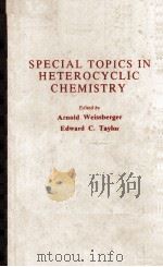 SPECIAL TOPICS IN HETEROCYCLIC CHEMISTRY     PDF电子版封面  047167253X  ARNOLD WEISSBERGER  EDWARD C. 