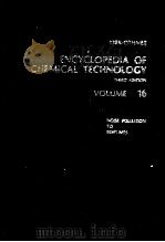 ENCYCLOPEDIA OF CHEMICAL TECHNOLOGY THIRD EDITION VOLUME 16     PDF电子版封面  0471020699   