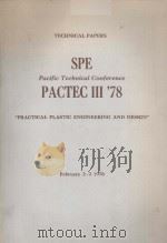 TECHNICAL PAPERS SPE Pacific Technical Conference PACTEC III '78 PRACTICAL PLASTIC ENGINEERING   1978  PDF电子版封面     