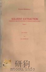 PROCESS METALLURGY 1  SOLVENT EXTRACTION PART 1     PDF电子版封面  0444417702  G.M.RITCEY  A.W.ASHBROOK 