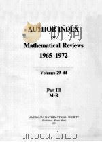 AUTHOR INDEX OF MATHEMATICAL REVIEWS 1965-1972 VOLUMES 29-44 PART 3     PDF电子版封面  0821800272   