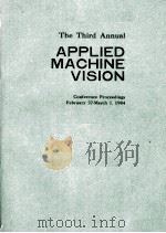 The Third Annual APPLIED MACHINE VISION  Conference Proceedings     PDF电子版封面  0444868852   