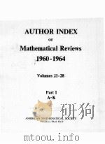 ATUHOR INDEX OF MATHEMATICAL REVIEWS 1960-1964 VOLUME 21-28  PART 1     PDF电子版封面     