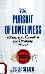 THE PURSUIT OF LONELINESS:AMERICAN GULTURE AT THE BREAKING POINT REVISED EDITION     PDF电子版封面  0807041599  PHILIP SLATER 