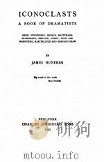 ICONOCLASTS:A BOOK OF DRAMATISTS   1925  PDF电子版封面    JAMES HUNEKER 
