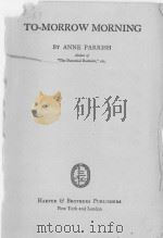 TO-MORROW MORNING   1927  PDF电子版封面    ANNE PARRISH 