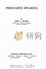 PERSUASIVE SPEAKING   1929  PDF电子版封面    JOHN A. MCGEE 