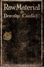 RAW MATERIAL     PDF电子版封面    DOROTHY CANFIELD 