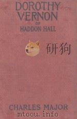 DOROTHY VERNON OF HADDON HALL   1902  PDF电子版封面    CHARLES MAJOR 