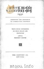 WHITE HOUSE CONFERENCE 1930   1931  PDF电子版封面    PRESIDENT HOOVER 