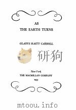 AS THE EARTH TURNS   1933  PDF电子版封面    GLADYS HASTY CARROLL 