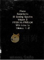 Flame Retardants IR Grating Spectra  Volume 2 FR301K-FR600K WITH INDEX TO VOLUMES 1-2     PDF电子版封面     
