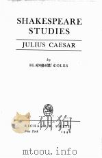 SHAKESPEARE STUDIES JULIUS CAESAR   1940  PDF电子版封面    BLANCHE COLES 