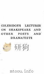 COLERIDGE‘S ESSAYS & LECTURES ON SHAKSPEARE & SOME OTHER OLD POETS & DRAMATISTS   1919  PDF电子版封面     