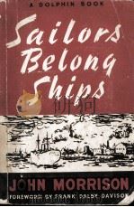 SAILORS BELONG SHIPS   1947  PDF电子版封面    JOHN MORRISON 