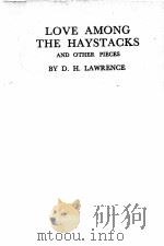 LOVE AMONG THE HAYSTACKS AND OTHER PIECES   1934  PDF电子版封面    D.H.LAWRENCE 