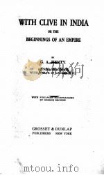 WITH CLIVE IN INDIA OR THE BEGINNINGS OF AN EMPIRE     PDF电子版封面    G.A.HENTY 