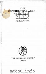 THE CONFIDENTIAL AGENT   1954  PDF电子版封面    GRAHAM GREENE 