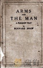 ARMS AND THE MAN A PLEASANT PLAY   1914  PDF电子版封面    BERNARD SHAW 