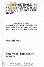 DRAMATIC OPINIONS AND ESSAYS WITH AN APOLOGY VOLUME ONE   1907  PDF电子版封面    BERNARD SHAW 