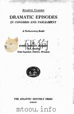 DRAMATIC EPISODES IN CONGRESS AND PARLIAMENT（1923 PDF版）