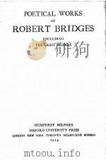 POETICAL WORKS OF ROBERT BRIDGES EXCLUDING THE EIGHT DRAMAS   1914  PDF电子版封面     