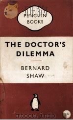 THE DOCTOR‘S DILEMMA PENGUIN BOOKS   1955  PDF电子版封面    BERNARD SHAW 