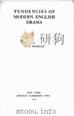 TENDENCIES OF MODERN ENGLISH DRAMA   1924  PDF电子版封面    A. E. MORGAN 