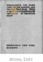 MISALLIANCE THE DARK LADY OF THE SONNNETS FANNY‘S FIRST PLAY   1914  PDF电子版封面    BERNARD SHAW 