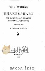 THE WORKS OF SHAKESPEARE THE LAMENTABLE TRAGEDY OF TITUS ANDRONICUS   1904  PDF电子版封面    H. BELLYSE BAILDON 