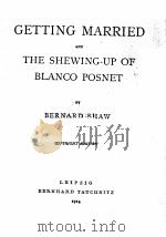 GETTING MARRIED AND THE SHEWING-UP OF BLANCO POSNET COPYRIGHT EDITION   1914  PDF电子版封面    BERNARD SHAW 